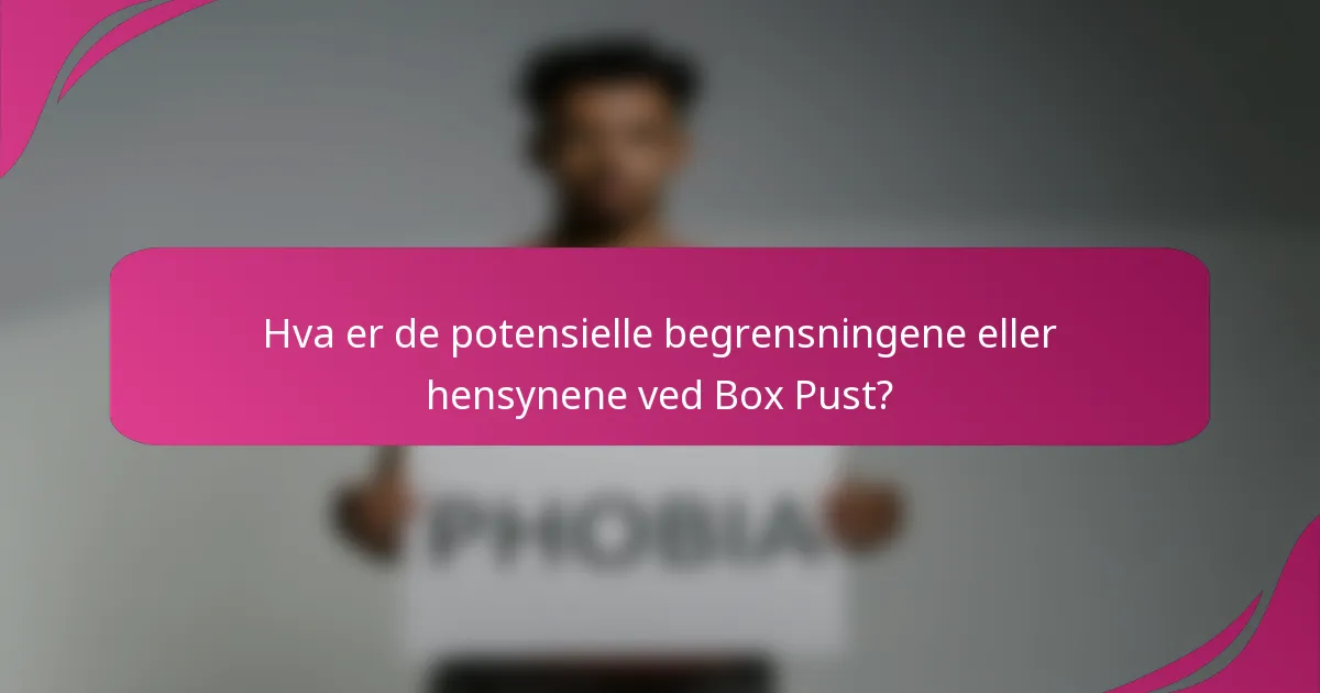 Hva er de potensielle begrensningene eller hensynene ved Box Pust?