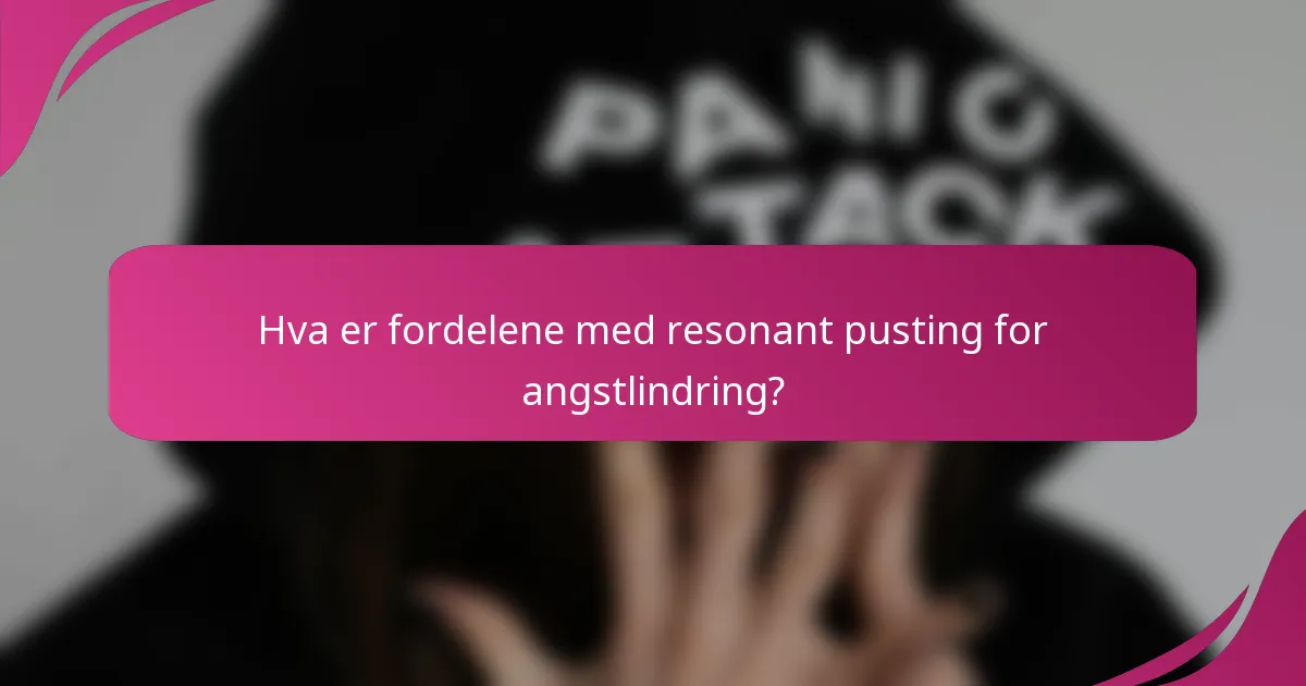 Hva er fordelene med resonant pusting for angstlindring?