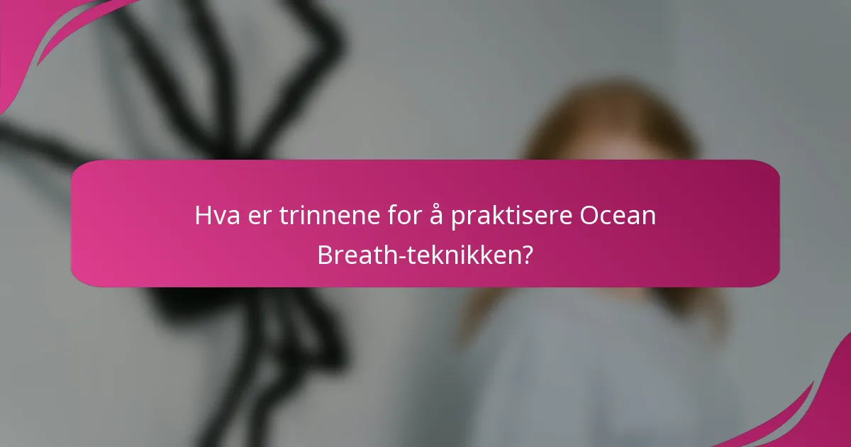 Hva er trinnene for å praktisere Ocean Breath-teknikken?